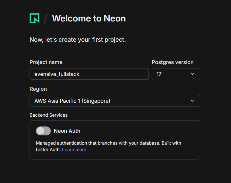 Neon Welcome to Neon: project name evensiva_fullstack, Postgres 17, region AWS Asia Pacific 1 Singapore, Neon Auth toggle off
